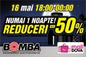(P) BOMBA: DOAR O NOAPTE! REDUCERI DE PANA LA 50%!