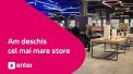 Cel mai mare store Enter se inaugureaza pe Calea Iesilor 10