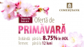 Oferta unica de primavara, la depozitele bancare de la B.C. “Comertbank” S.A.