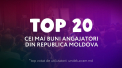 Cauti un job? Afla care sunt 20 cei mai buni angajatori din Republica Moldova