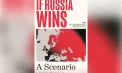 Ce se întâmplă dacă Rusia câștigă în Ucraina. O carte care zdruncină Europa 