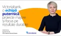 Victoriabank - o echipă puternică, proiecte majore și focus pe rezultate durabile