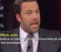 Afirmatia cum ca toti musulmanii impartasesc ideile Statului Islamic l-a scos din sarite pe actorul Ben Affleck, in direct, la TV