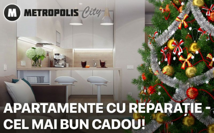 METROPOLIS City: Apartamente cu reparatie 22 000 € - cel mai bun cadou!