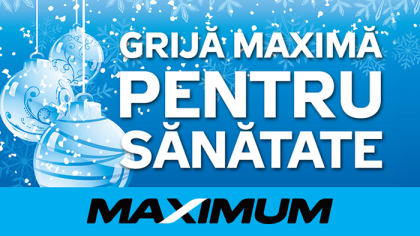 MAXIMUM: Grija maxima pentru sanatate MAXIMUM: Grija maxima pentru sanatate