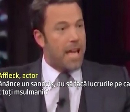Afirmatia cum ca toti musulmanii impartasesc ideile Statului Islamic l-a scos din sarite pe actorul Ben Affleck, in direct, la TV