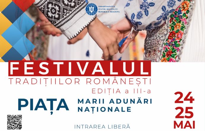 România și Republica Moldova își prezintă rădăcinile comune la cea de-a III-a ediție a Festivalului Tradițiilor Românești

